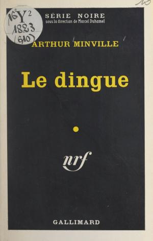 Cover of the book Le dingue by Jean-Louis Lafitte, Marcel Duhamel