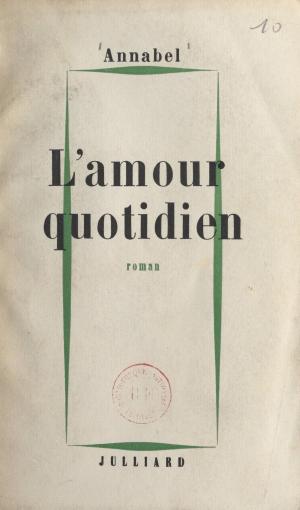 Cover of the book L'amour quotidien by Jean-Louis Bory