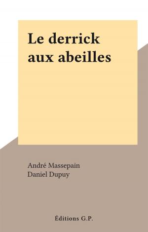 Cover of the book Le derrick aux abeilles by Gloria, Gérard de Villiers