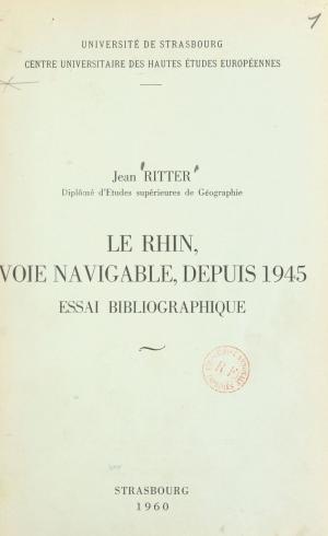 Cover of the book Le Rhin, voie navigable, depuis 1945 by Jean Duché