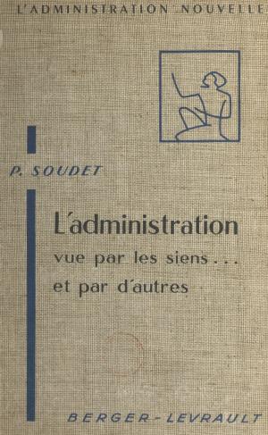 Cover of the book L'administration vue par les siens et par d'autres by Michael Cromer, Gerda Melchior, Volker Schütz