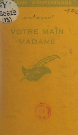 Cover of the book Votre main Madame by Jean Kery
