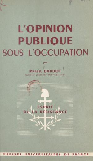 Cover of the book L'opinion publique sous l'Occupation by Pierre Beltrame, Paul Angoulvent, Anne-Laure Angoulvent-Michel