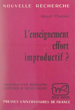 Cover of the book L'enseignement, effort improductif ? by Jean Brun