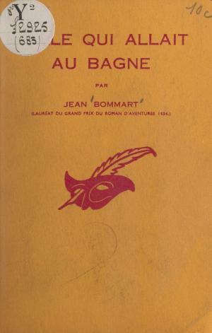 Cover of the book Celle qui allait au bagne by Jean Bommart, Albert Pigasse