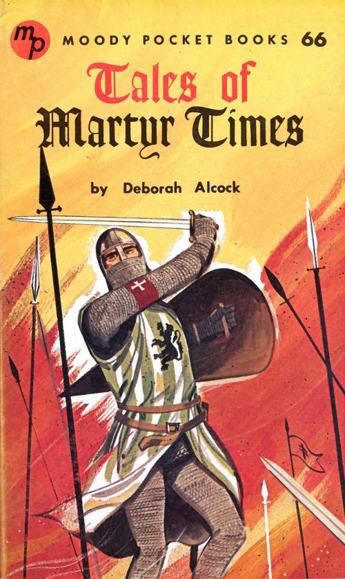 Cover of the book Tales of Martyr Times by Deborah Alcock, Moody Publishers