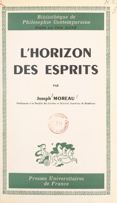 Cover of the book L'horizon des esprits by Joseph Moreau, Félix Alcan, Pierre-Maxime Schuhl, (Presses universitaires de France) réédition numérique FeniXX