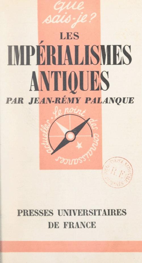 Cover of the book Les impérialismes antiques by Jean-Rémy Palanque, Paul Angoulvent, (Presses universitaires de France) réédition numérique FeniXX