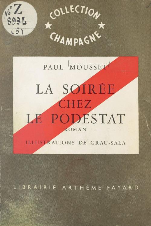 Cover of the book La soirée chez le podestat by Paul Mousset, (Fayard) réédition numérique FeniXX