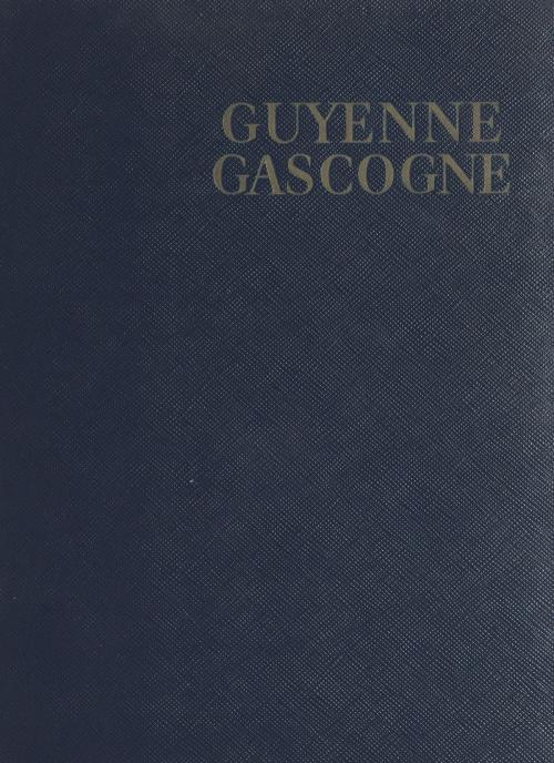 Cover of the book Guyenne, Gascogne by Louis Émié, Georges Monmarché, Francis Ambrière, (Hachette) réédition numérique FeniXX