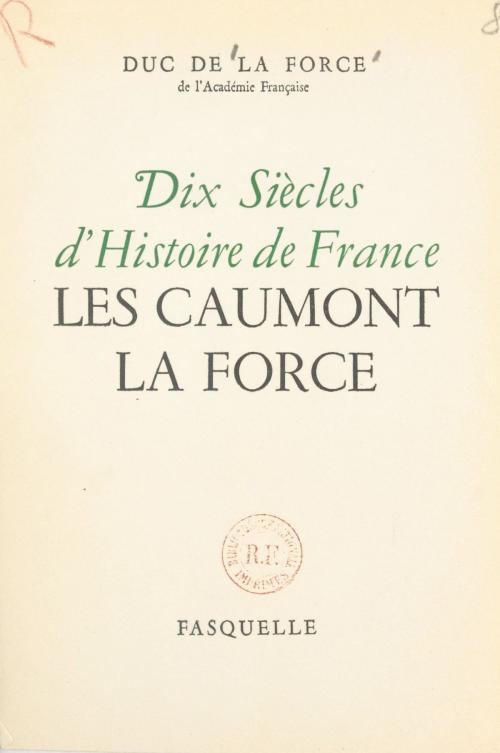 Cover of the book Dix siècles d'histoire de France by Auguste de La Force, (Grasset) réédition numérique FeniXX