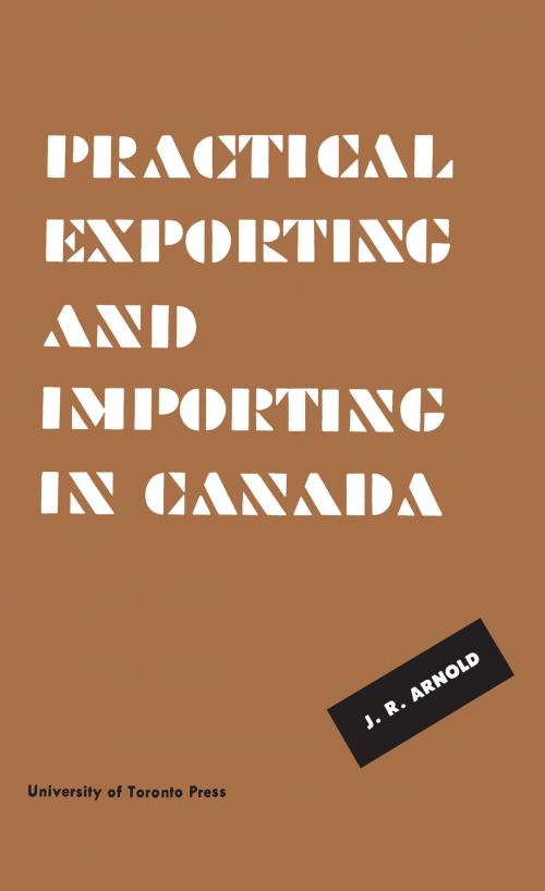 Cover of the book Practical Exporting and Importing in Canada by J. R. Arnold, University of Toronto Press, Scholarly Publishing Division