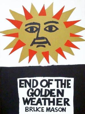Cover of the book The End of the Golden Weather by Ken Duncum