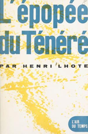 Cover of the book L'épopée du Ténéré by Marius Chadefaud, Jean Rostand