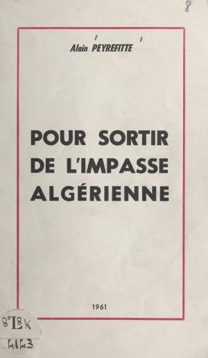 Cover of the book Pour sortir de l'impasse algérienne by Denis Berger, Jean-Marie Vincent, Henri Weber