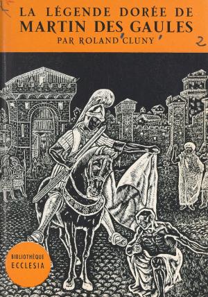 Cover of the book La légende dorée de Martin des Gaules by Laurent Chevallier, Claude Aubert