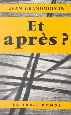 Cover of the book Et après ? by Jean Cau