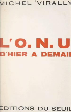 Cover of the book L'O.N.U., d'hier à demain by Jacques Pain
