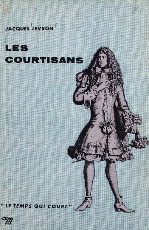 Cover of the book Les courtisans by Jacques Levron, Seuil (réédition numérique FeniXX)