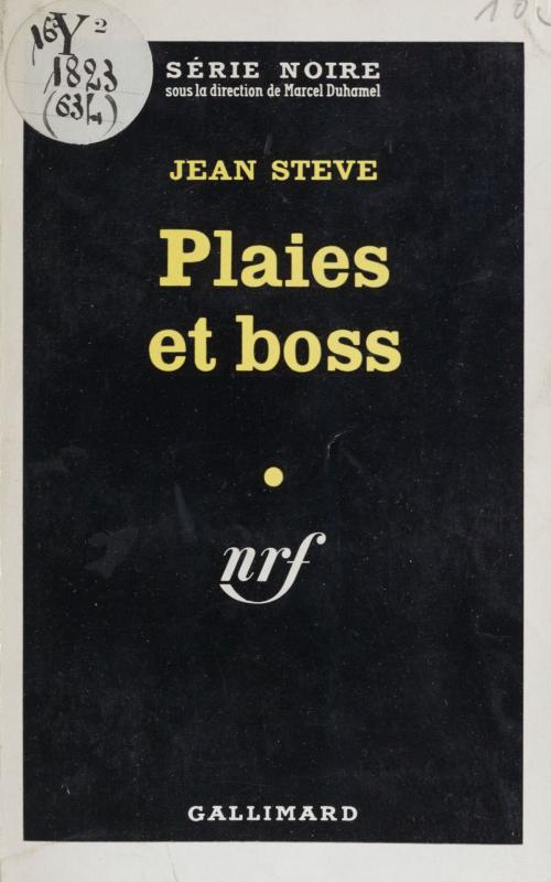 Cover of the book Plaies et boss by Jean Steve, Marcel Duhamel, Gallimard (réédition numérique FeniXX)