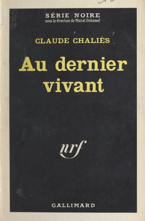 Cover of the book Au dernier vivant by Claude Chaliès, Marcel Duhamel, (Gallimard) réédition numérique FeniXX