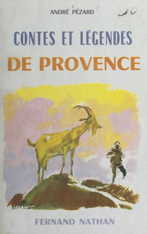 Cover of the book Contes et légendes de Provence by André Pézard, (Nathan) réédition numérique FeniXX