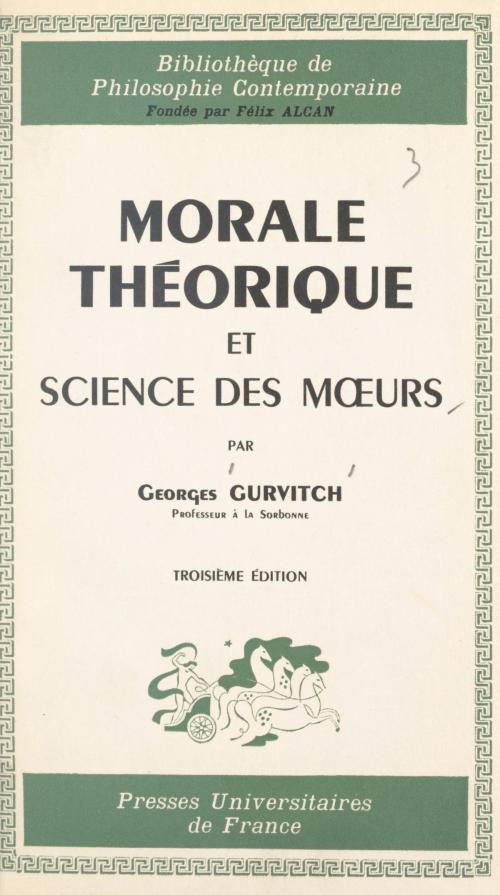 Cover of the book Morale théorique et science des mœurs by Georges Gurvitch, Félix Alcan, (Presses universitaires de France) réédition numérique FeniXX