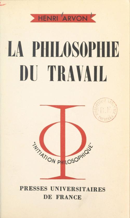 Cover of the book La philosophie du travail by Henri Arvon, Jean Lacroix, (Presses universitaires de France) réédition numérique FeniXX