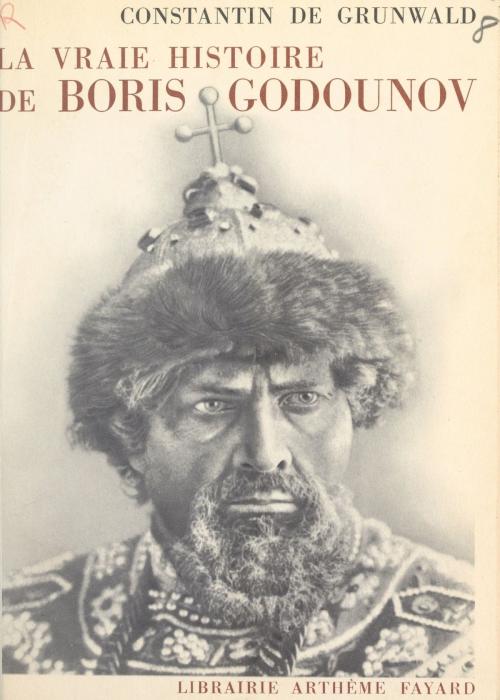 Cover of the book La vraie histoire de Boris Godounov by Constantin de Grunwald, (Fayard) réédition numérique FeniXX
