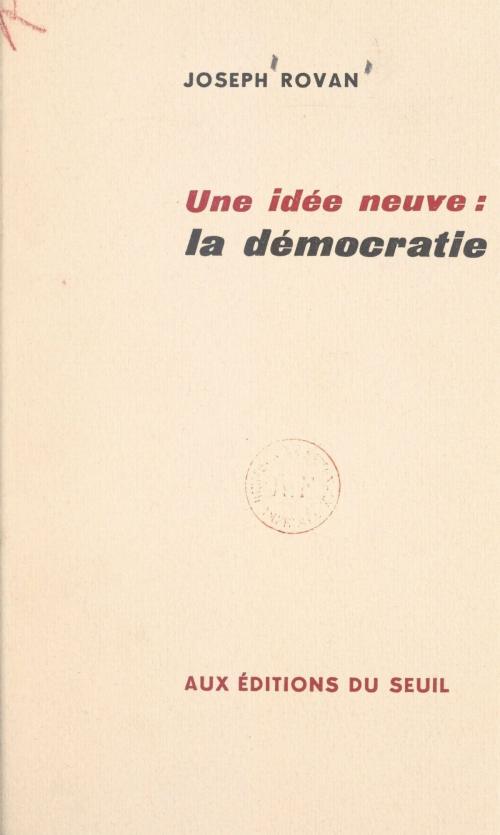 Cover of the book Une idée neuve : la démocratie by Joseph Rovan, Seuil (réédition numérique FeniXX)