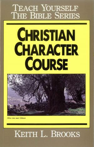 bigCover of the book Christian Character Course- Teach Yourself the Bible Series by 