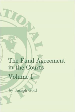Cover of the book The Fund Agreement in the Courts Vol.I by R. Mr. Johnston, Balázs Mr. Horváth, Luca Mr. Errico, Jingqing Ms. Chai