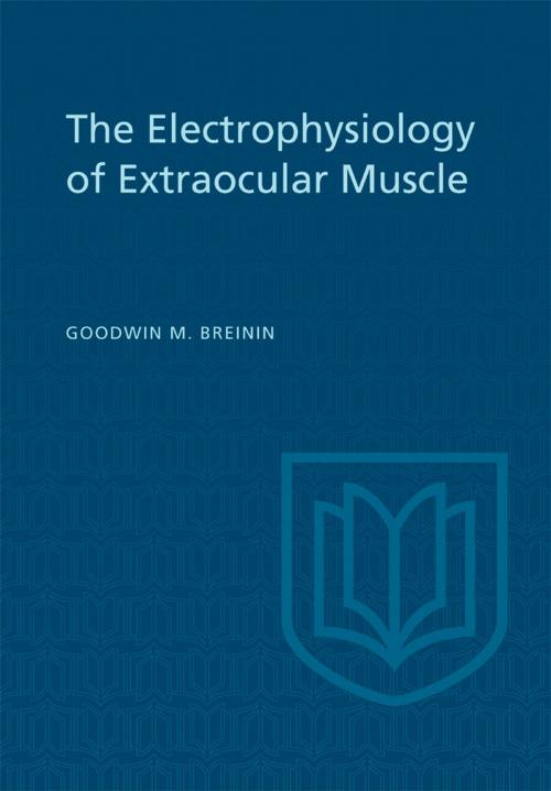 Cover of the book Electrophysiology of Extraocular Muscle by Goodwin Breinin, University of Toronto Press, Scholarly Publishing Division