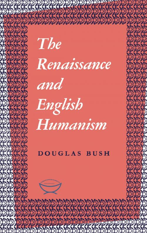Cover of the book The Renaissance and English Humanism by Douglas Bush, University of Toronto Press, Scholarly Publishing Division