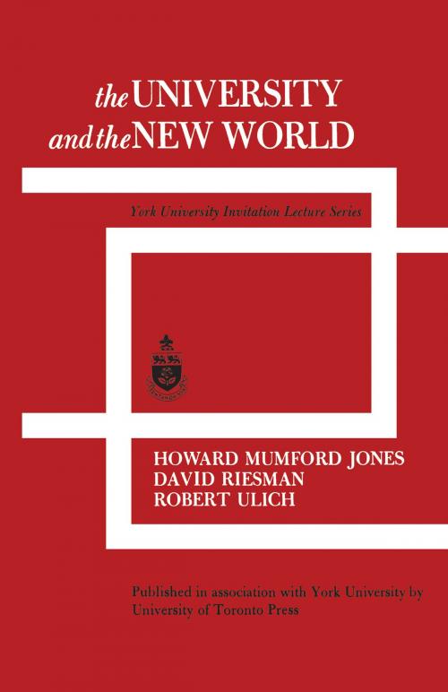 Cover of the book The University and the New World by Robert Ulich, David Riesman, Howard Jones, University of Toronto Press, Scholarly Publishing Division