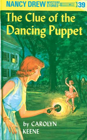 Cover of the book Nancy Drew 39: The Clue of the Dancing Puppet by Elizabeth Cody Kimmel
