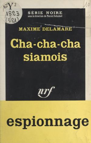 Cover of the book Cha-cha-cha siamois by Jean-Louis Lafitte, Marcel Duhamel