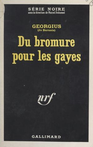 Cover of the book Du bromure pour les gayes by Maxime Delamare, Marcel Duhamel