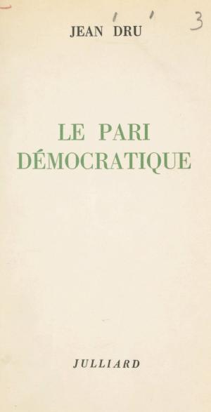Cover of the book Le pari démocratique by François Mitterrand