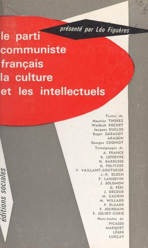 Book cover of Le parti communiste français, la culture et les intellectuels