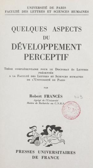 Cover of the book Quelques aspects du développement perceptif by Quentin Debray, Yves Pélicier, Daniel Widlöcher