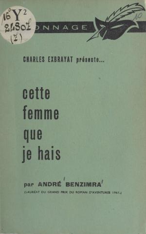 Cover of the book Cette femme que je hais by René Provane, Yvan Audouard