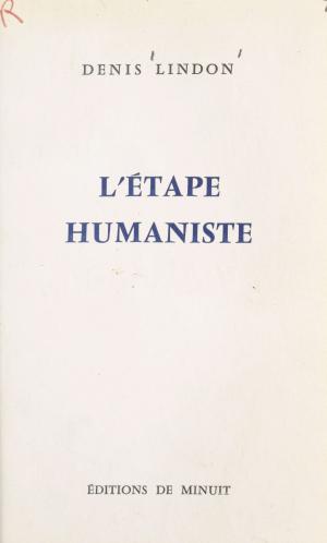 Cover of the book L'étape humaniste by Kostas Axelos, Gabriel Ardant