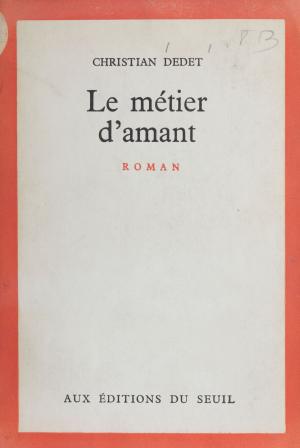 Cover of the book Le métier d'amant by Jean-Pierre Verheggen