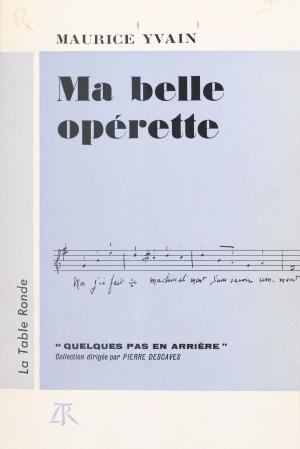 Cover of the book Ma belle opérette by Michèle-Laure Rassat, Jean-François Deniau