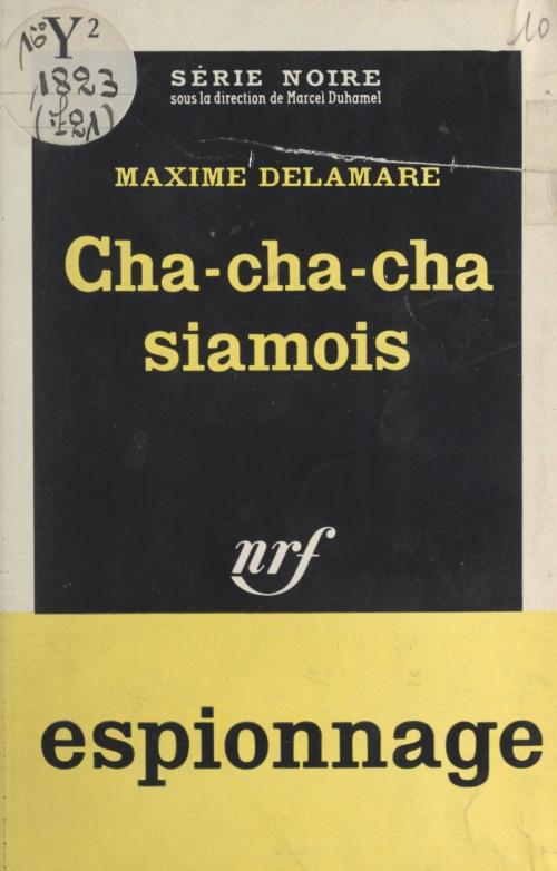 Cover of the book Cha-cha-cha siamois by Maxime Delamare, Marcel Duhamel, Gallimard (réédition numérique FeniXX)