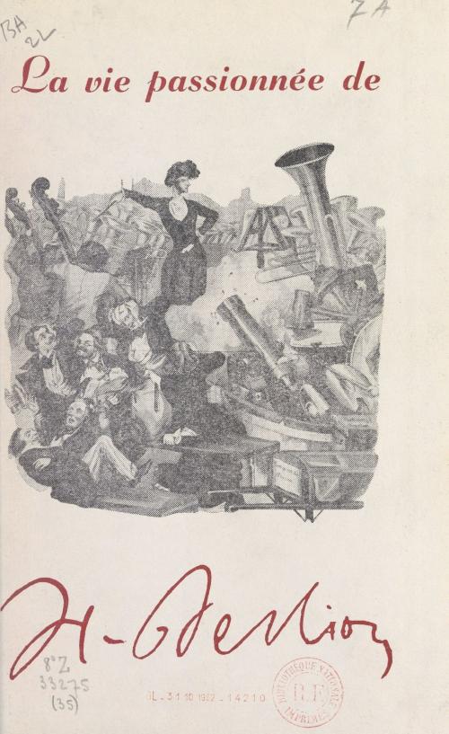 Cover of the book La vie passionnée de Berlioz by Jean Rousselot, (Seghers) réédition numérique FeniXX