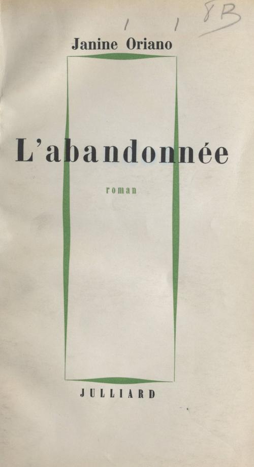 Cover of the book L'abandonnée by Janine Oriano, (Julliard) réédition numérique FeniXX