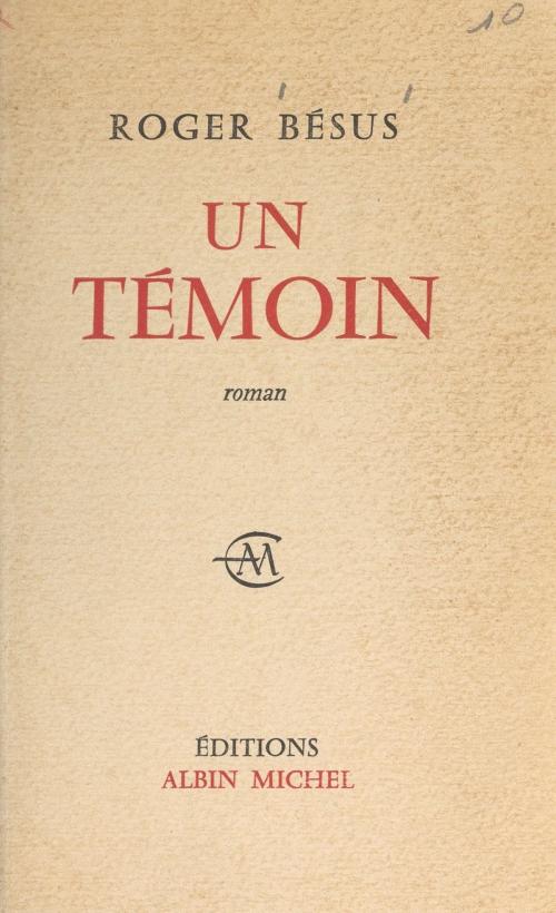 Cover of the book Un témoin by Roger Bésus, FeniXX réédition numérique