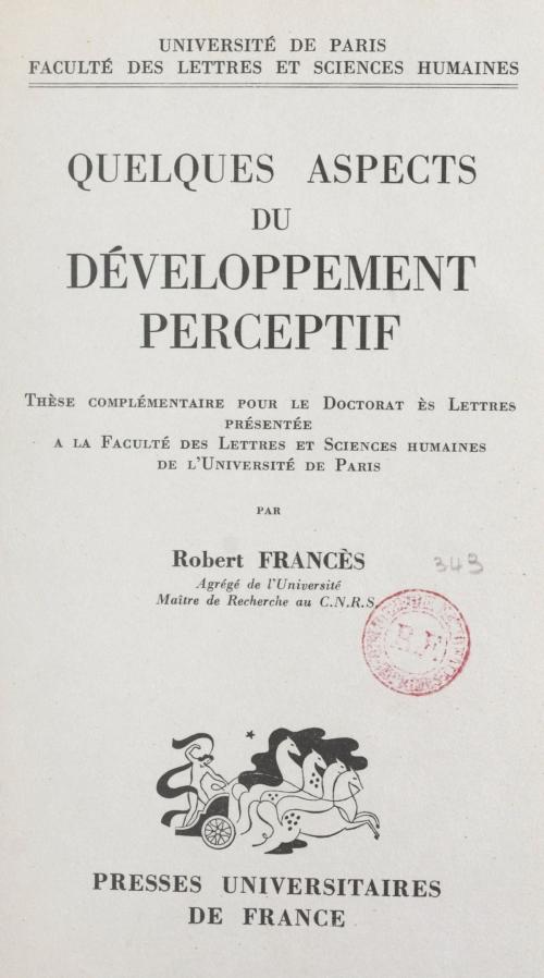 Cover of the book Quelques aspects du développement perceptif by Robert Francès, (Presses universitaires de France) réédition numérique FeniXX